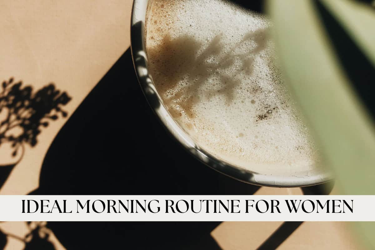 ideal morning routine for women ideal morning routine for women